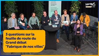 3 questions sur la feuille de route du Grand débat quotFabrique de nos villesquot [upl. by Clover]