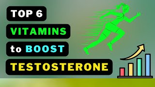 Boost Your Testosterone Naturally The Top 6 Vitamins You Need [upl. by Tuppeny]