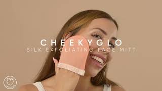 CheekyGlo Exfoliating Face Mitt Introduction amp Tutorial [upl. by Imoen]