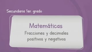 Matemáticas Primer Grado de Secundaria Aprende en Casa 3 Fracciones y decimales positivos y [upl. by Alliuqaj645]