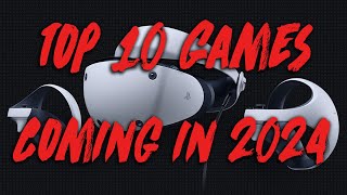 Top 10 PlayStation VR2 Games Coming in 2024 [upl. by Santoro]