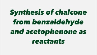 Synthesis of chalcone from benzaldehyde and acetophenone as reactantsConventional way [upl. by Nadda]