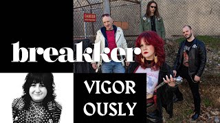 BREAKKER  Interview  VIGOROUSLY [upl. by Ollecram]