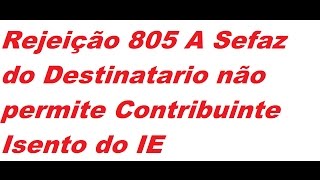 Rejeição 805 Sefaz destinatario nao permite Erro NFE contribuinte isento [upl. by Okiman]