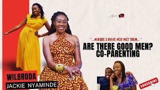 Good Men and CoParenting Jackie Nyaminde Wilbroda  WTS7  WhatTheySaid7 [upl. by Nalla27]