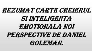 Rezumat Carte Creierul Si Inteligenta Emotionala Noi Perspective De Daniel Goleman [upl. by Vernita]