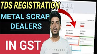 Metal Scrap Dealers GST Registration for deducting TDS under GST [upl. by Keryt]