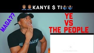 Kanye West  Ye vs The People Starring TI as the people REACTION [upl. by Zeralda]