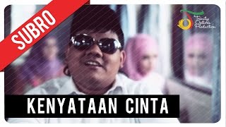 Subro  Kenyataan Cinta  Official Video Klip [upl. by Arratahs]