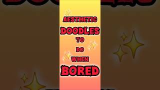 DOODLES to do when BORED🎨🖌 aestheticdoodle aestheticdrawing thingstodowhenboredbored artdraw [upl. by Edmanda]