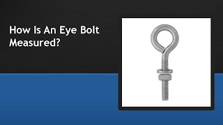 How Is An Eye Bolt Measured [upl. by Attekram]