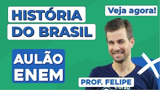 AULÃO DE HISTÓRIA DO BRASIL PARA O ENEM 5 temas que mais caem  Aulão Enem  Prof Felipe [upl. by Ahtebat31]