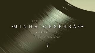 Minha Obsessão  versão 02  YAH MUSIC BRAZIL [upl. by Ttayh]