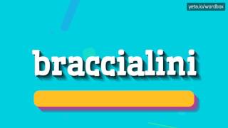 BRACCIALINI  HOW TO PRONOUNCE IT [upl. by Ellimaj]