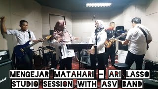 Mengejar Matahari  Ari Lasso  Versi Latihan Studio Bersama ASV Band [upl. by Verina]