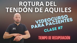 Tiempo de Recuperación de la Rotura del Tendón de Aquiles Clase 7 [upl. by Enilav381]