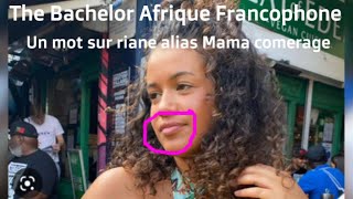 The Bachelor Afrique Francophone Un mot sur Riane la traitresse alias mama commérage [upl. by Ellehsat328]