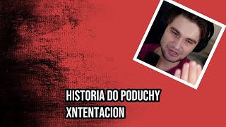 HISTORIA DO PODUCHY  XNTENTACION [upl. by Kinsler]