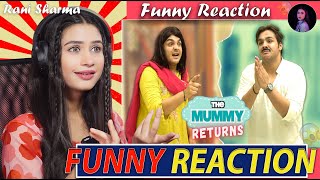 The Mummy Returns ashishchanchlanivines  Funny Reaction by Rani Sharma [upl. by Yssim]