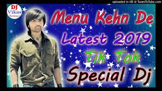 Menu Kehn De Dj Remix Song 2019 Dj Vikas Bhainkuri Up [upl. by Joon]