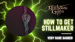 How to Get Stillmaker in Baldurs Gate 3  Best Very Rare Dagger Location [upl. by Shelia]