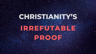 IRREFUTABLE Proof of Christianity [upl. by Nomaj]