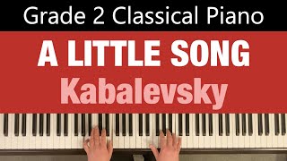 A LITTLE SONG  Dmitry Kabalevsky  Grade 2 Classical Piano [upl. by Arekahs]