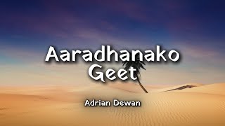 Aaradhna Ko Geet Ho Yo  Lyrics Video  Adrian Dewan [upl. by Roane]