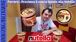 UNBOXING E RECENSIONE  Proviamo per la prima volta il nuovo Gelato alla Nutella 😱🍨 [upl. by Astri]