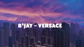 02 Bjay  Versace  CITY BOY ALBUM [upl. by Moneta145]