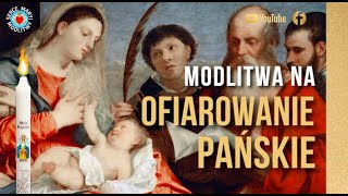 MODLITWA PORANNA OFIAROWANIE PAŃSKIE ❤️🙏❤️ OFIAROWANIE JEZUSA CHRYSTUSA MATKI BOŻEJ GROMNICZNEJ [upl. by Hazeefah]