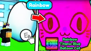 I Got 1st RAINBOW TITANIC BALLOON CAT in Pet Simulator X [upl. by Nivar]