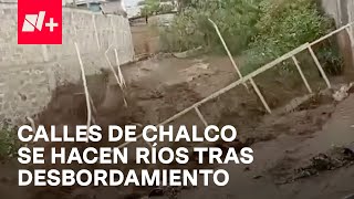 quotNos Ganó el Aguaquot Lluvia Convierte en Ríos Calles de Chalco Edomex [upl. by Avle]