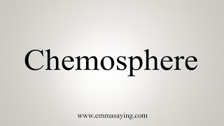 How To Say Chemosphere [upl. by Mariann992]