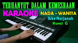 Terhanyut Dalam Kemesraan  Karaoke Nada Wanita  Ikke Nurjanah [upl. by Gnik]