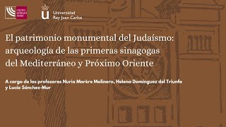 El patrimonio del Judaísmo arqueología de las primeras sinagogas del Mediterráneo y Próximo Oriente [upl. by Nyram972]