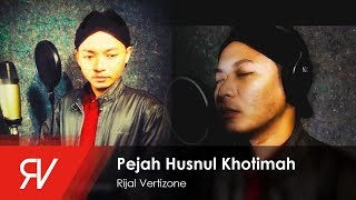 Rijal Vertizone  Pejah Husnul Khotimah Official Video Lirik [upl. by Idell298]