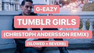 geazy  tumblr girls christoph andersson remix slowed  reverb [upl. by Minton]