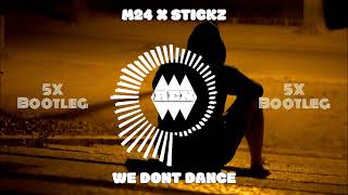 M24 X STICKZ  WE DONT DANCE 5X BOOTLEG  Drum amp Bass [upl. by Zealand]