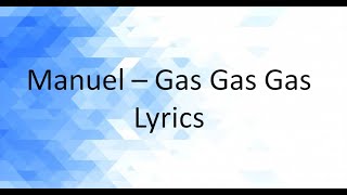 MANUEL  GAS GAS GAS Lyrics [upl. by Earej247]