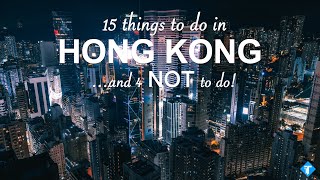 15 things to do and 4 NOT to do in Hong Kong  Travel Guide [upl. by Isied635]