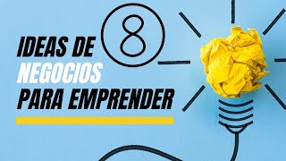 8 Ideas de Negocios Para Emprender [upl. by Adlanor]