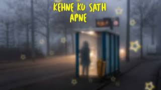 Kehne Ko saath Apne Ek duniya chalti hai  Slowed  Reverb  Main Jahaan Rahoon  2022 Sad Lofi [upl. by Olegna]