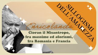 Cioran il Misantropo fra massime ed aforismi fra Romania e Francia [upl. by Tap]