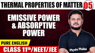 THERMAL PROPERTIES OF MATTER 05  Emissive Power amp Absorptive Power  Physics  Class 11thNEET [upl. by Ahseid]