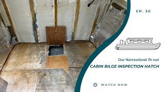 Our Narrowboat Fitout  Cabin Bilge Inspection Hatch  EP30 [upl. by Alyse618]