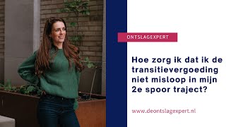 Hoe zorg ik dat ik de transitievergoeding niet misloop in mijn 2e spoor traject [upl. by Krucik]