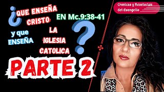 PARTE 2 ¡NO SE DEJEN ENGAÑAR QUE ENSEÑA CRISTO EN Mc93841 Y que enseña la IGLESIA CATOLICA [upl. by Liu]