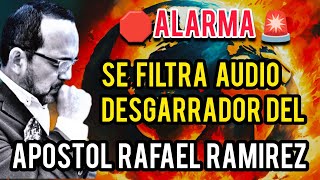 IMPACTANTE SE FILTRA AUDIO ESPELUZNANTE DEL APOSTOL RAFAEL RAMÍREZ NO VAS A CREER LO QUE DICE [upl. by Pampuch720]