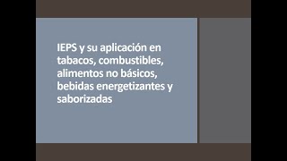 IEPS  tabaco combustibles alimentos no básicos bebidas energetizantes y saborizadas [upl. by Monagan]